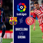 Girona vs Barcelona live stream: Lineups, Time, TV channel, odds how to watch La Liga online